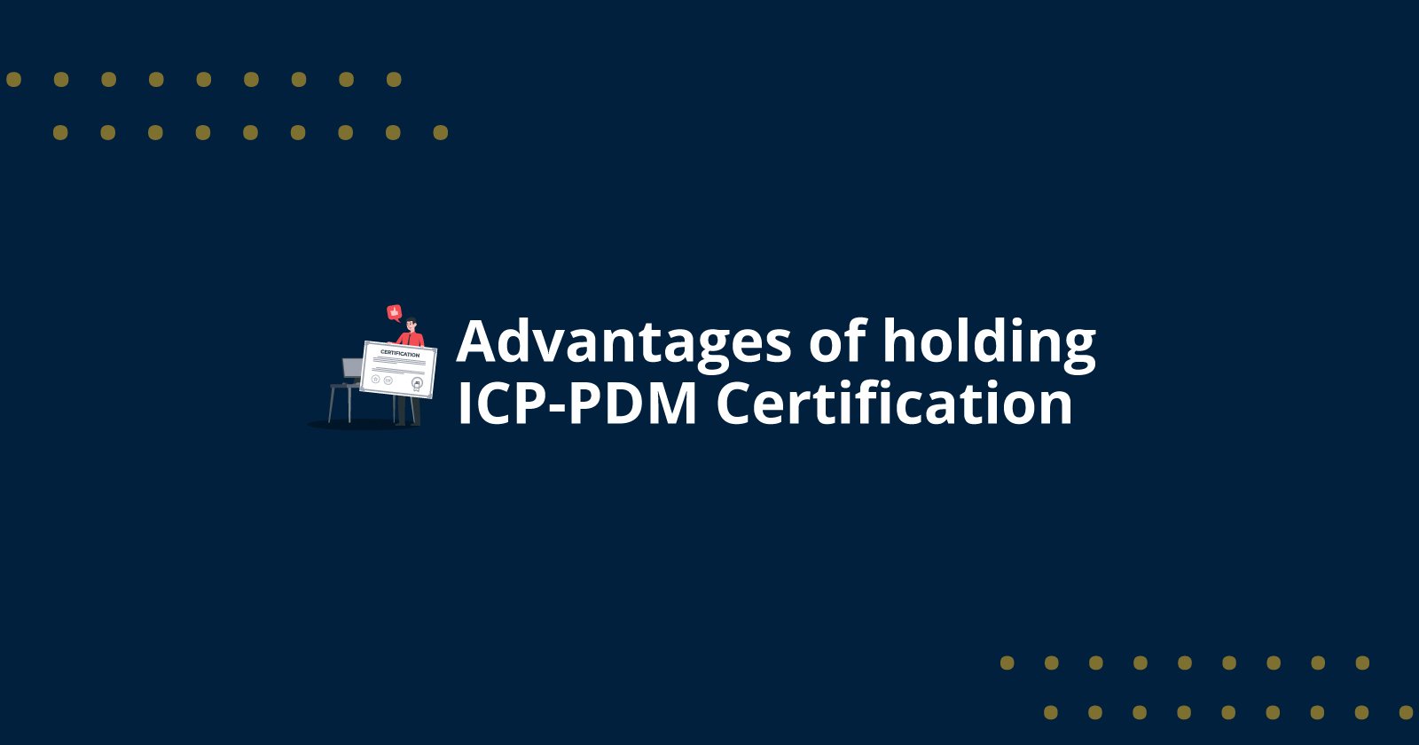 Advantages of holding ICP-PDM Certification
