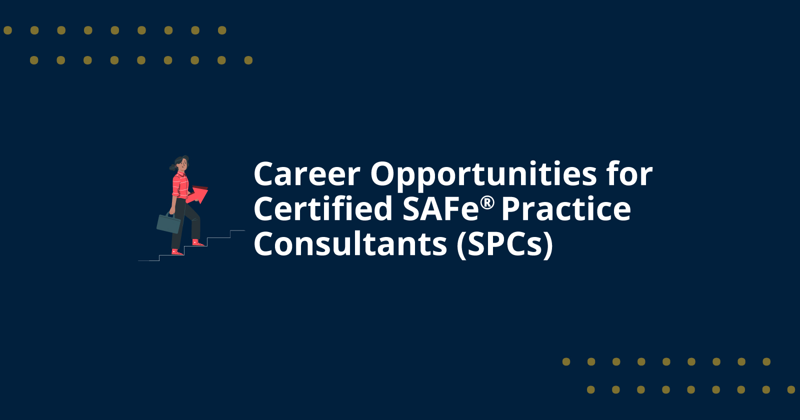 Career Opportunities for Certified SAFe® Practice Consultants (SPCs)