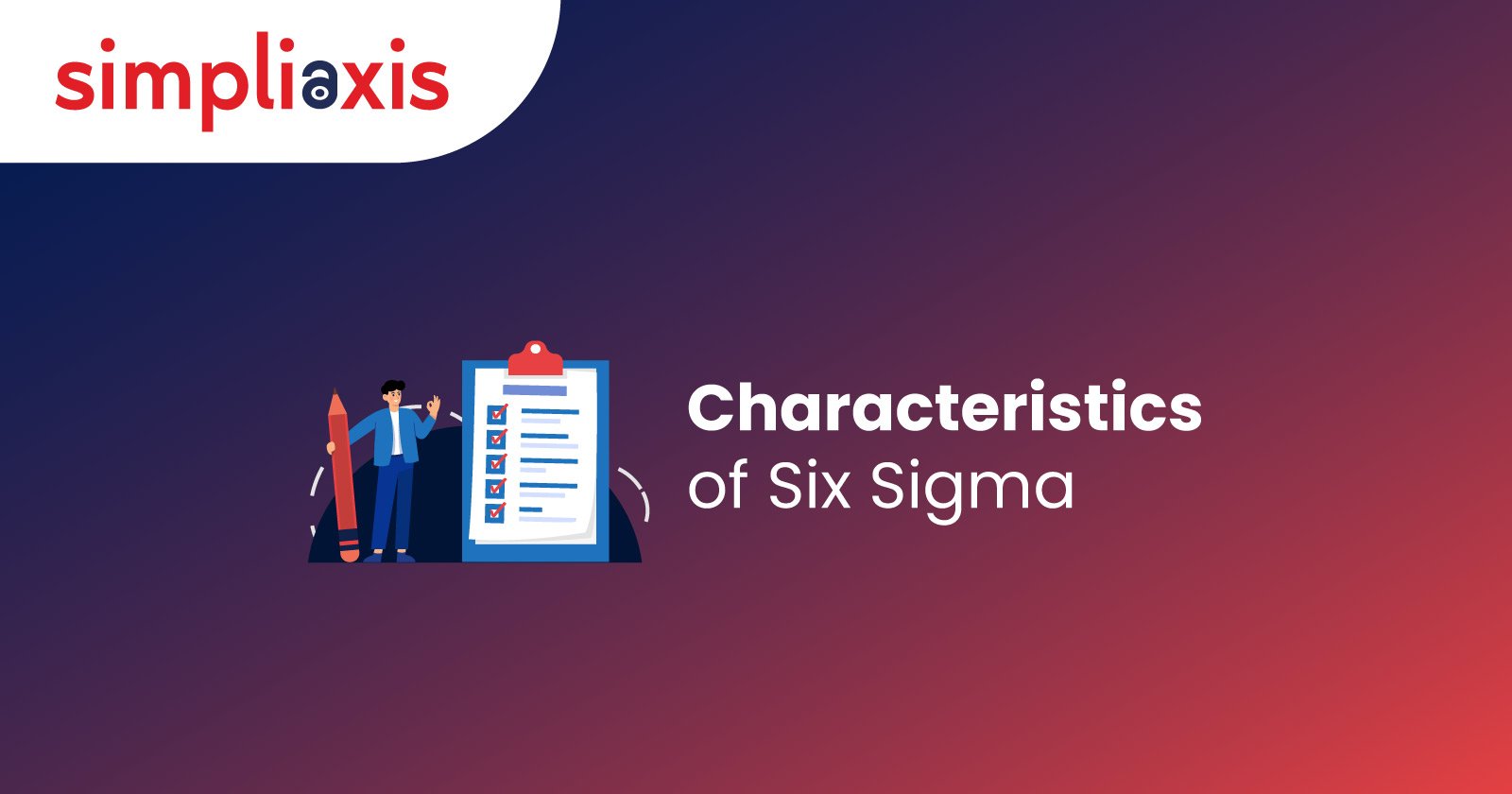 Characteristics of Six Sigma