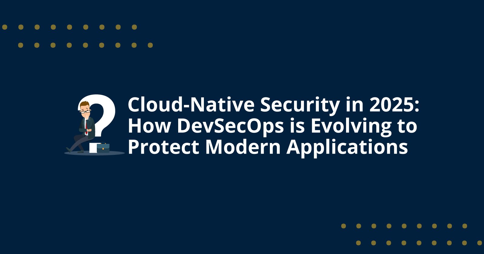 Cloud-Native Security in 2025