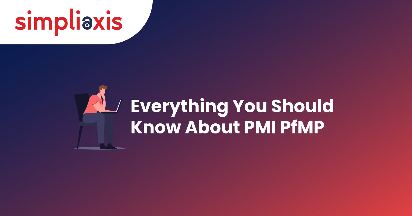 Everything You Should Know About PMI PfMP Certification