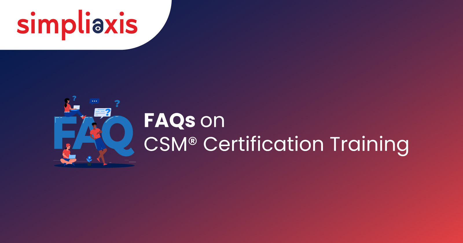 30+ FAQs on Certified Scrum Master