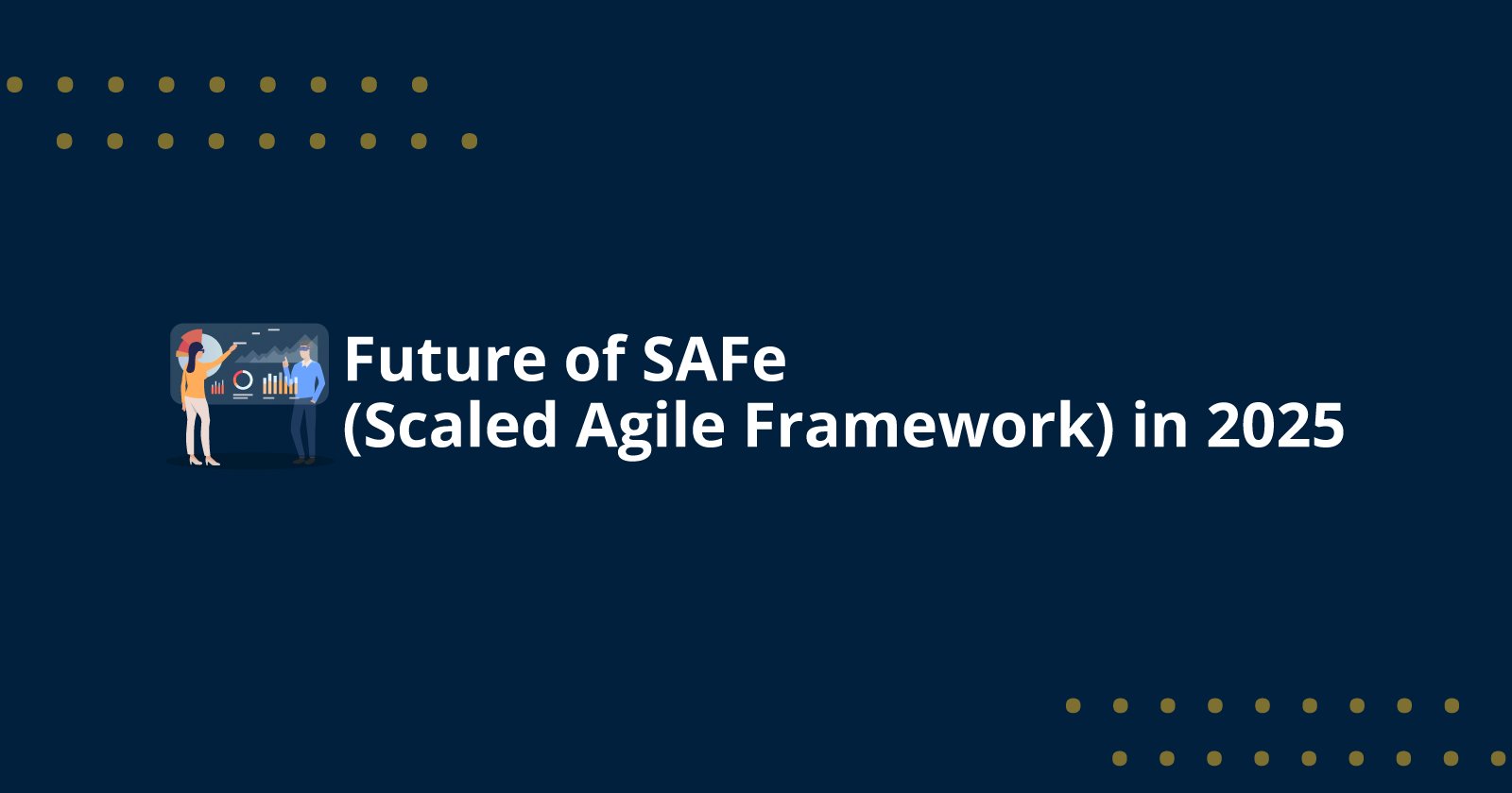 Future of SAFe (Scaled Agile Framework) in 2025