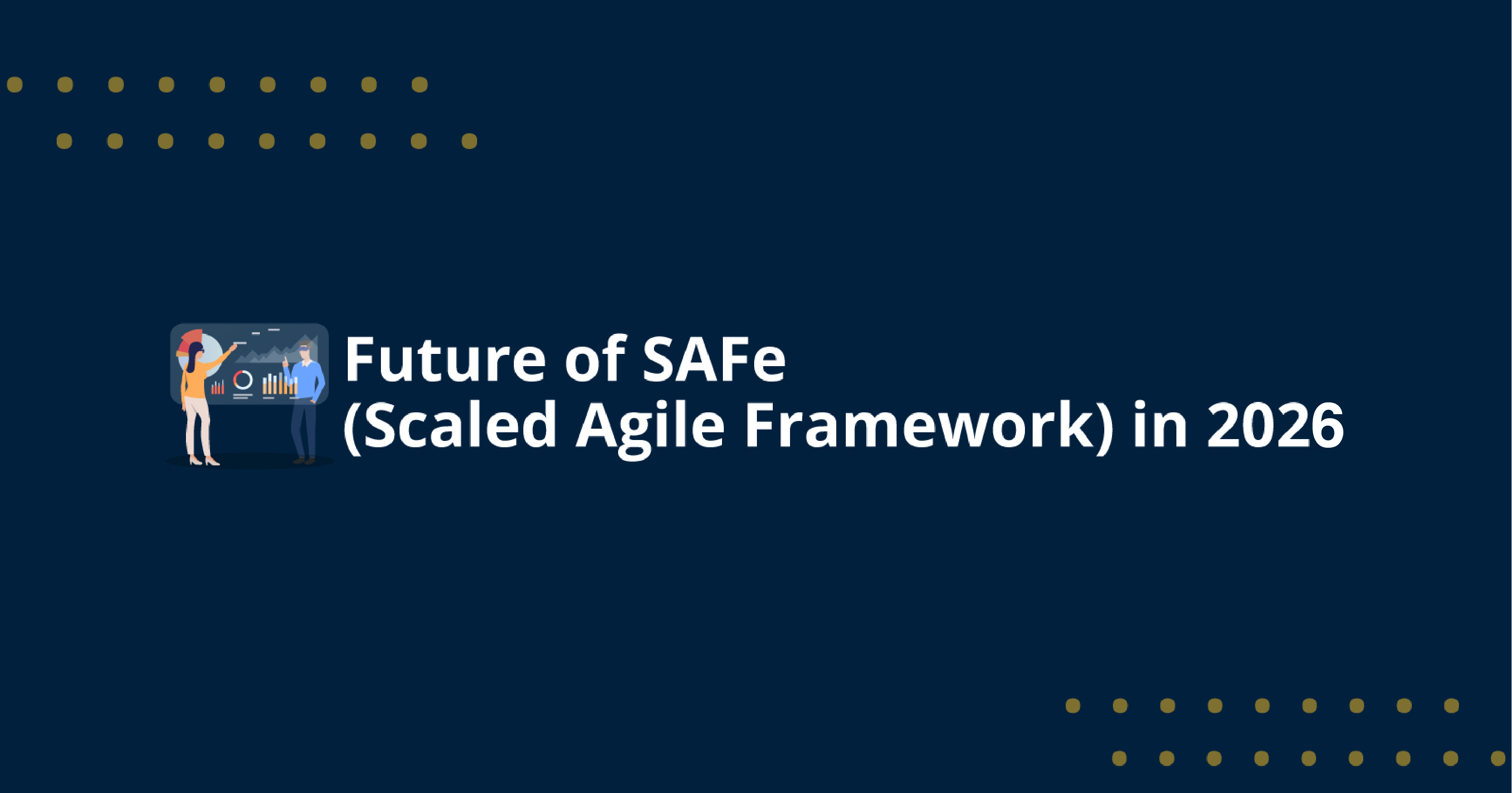 Future of SAFe (Scaled Agile Framework) in 2026
