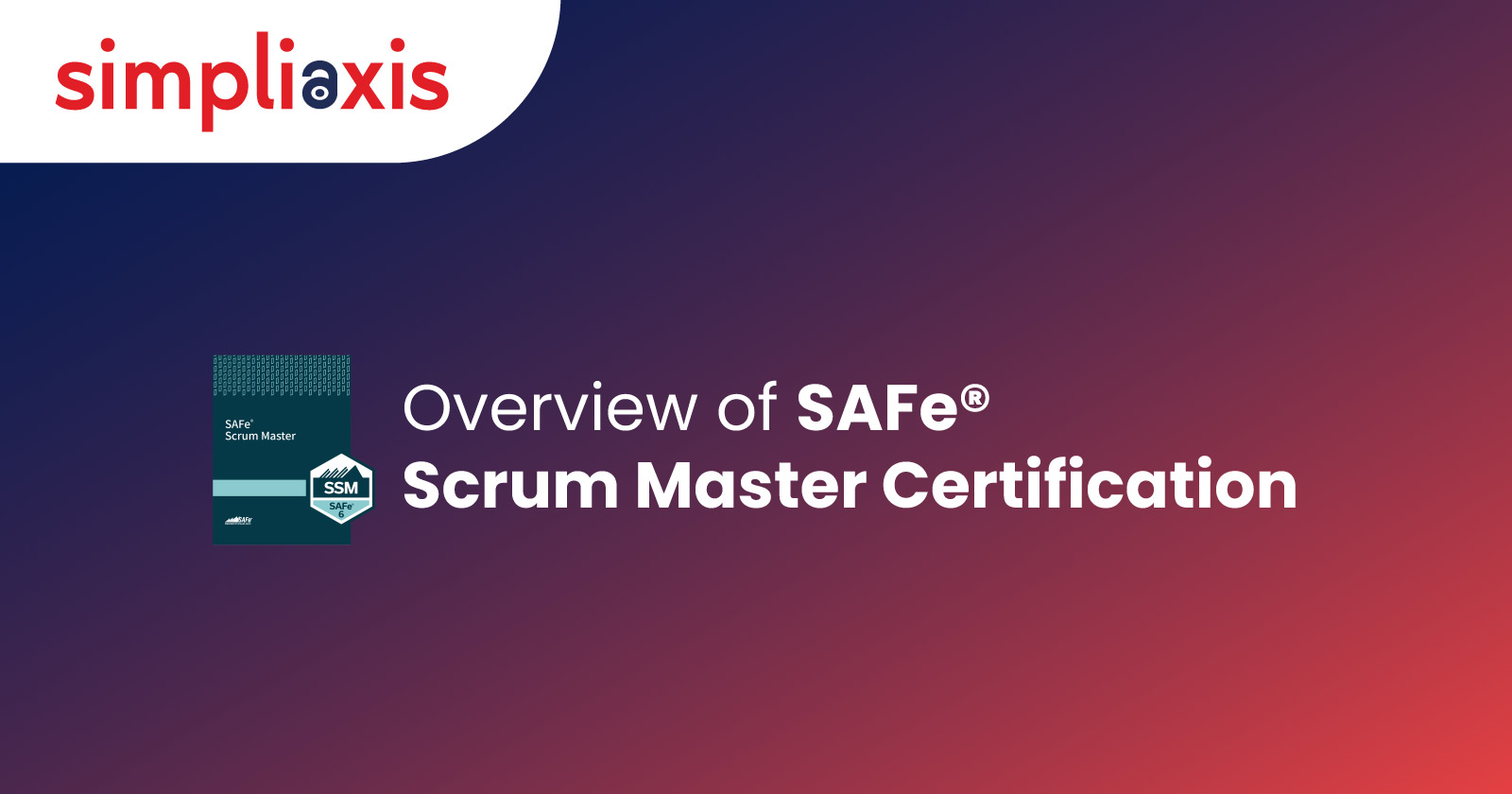 Overview of SAFe Scrum Master Certification