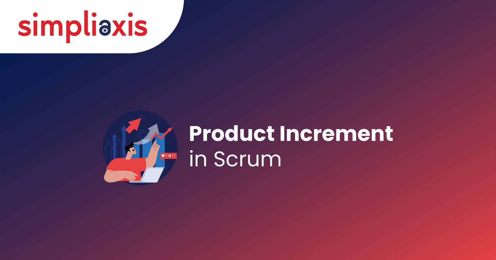 Complete Guide on Product Increment (PI) in Scrum