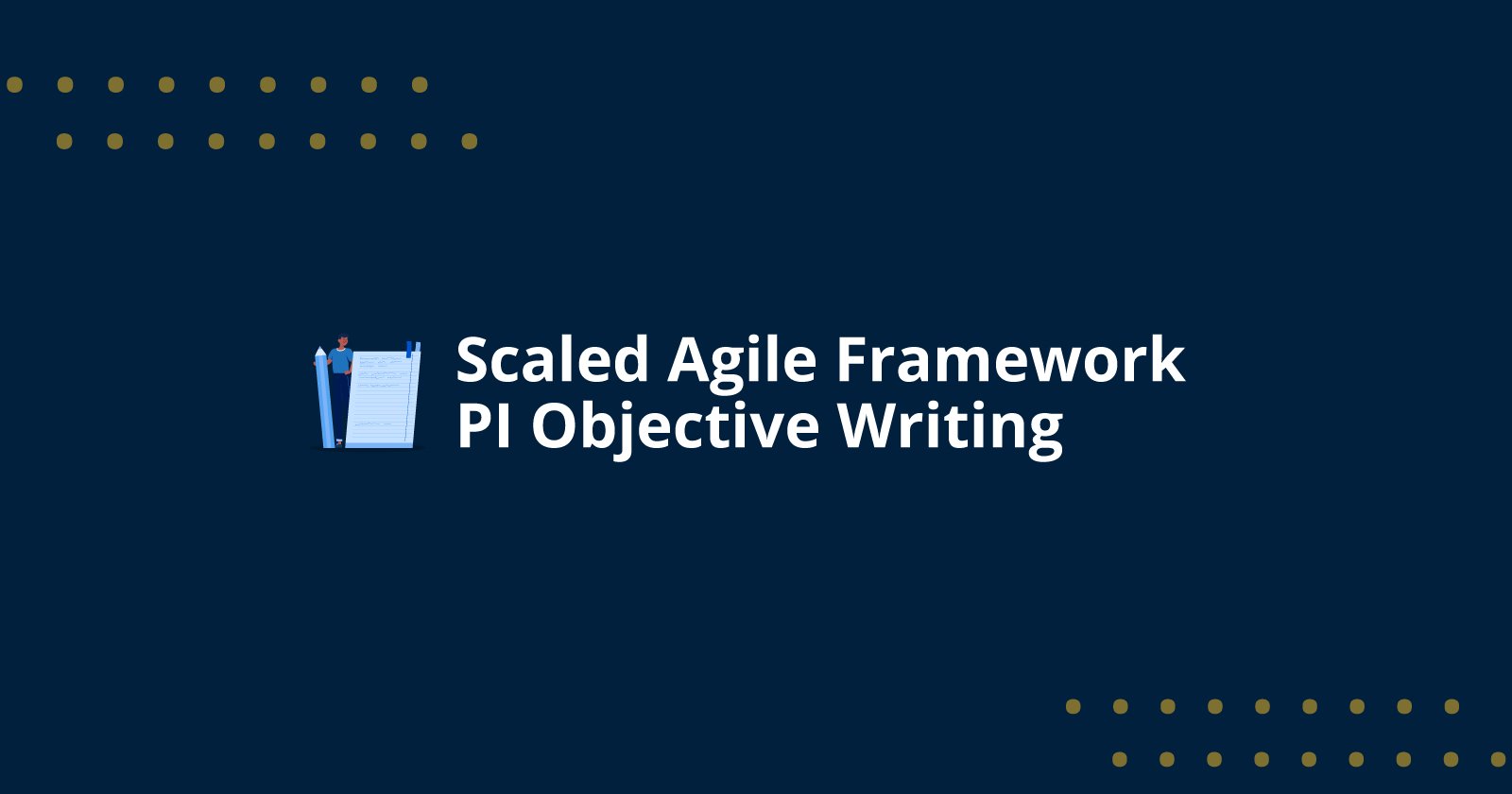 Scaled Agile Framework PI Objective Writing
