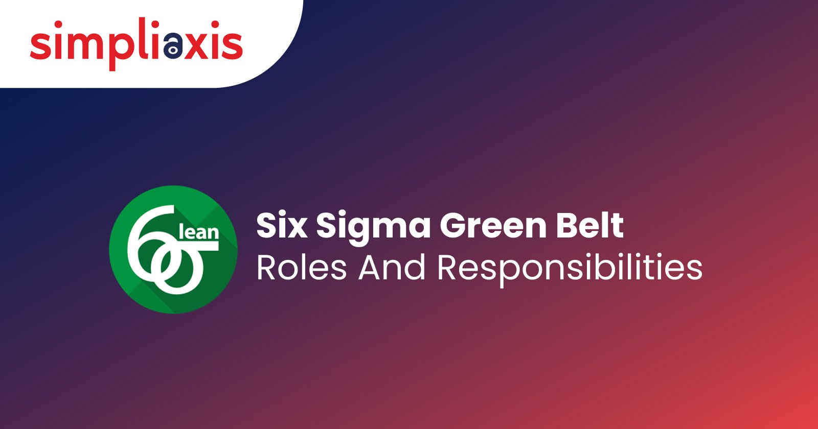 Six Sigma Green Belt Roles and Responsibilities