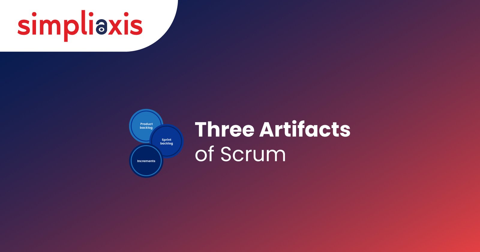 Three Artifacts of Scrum