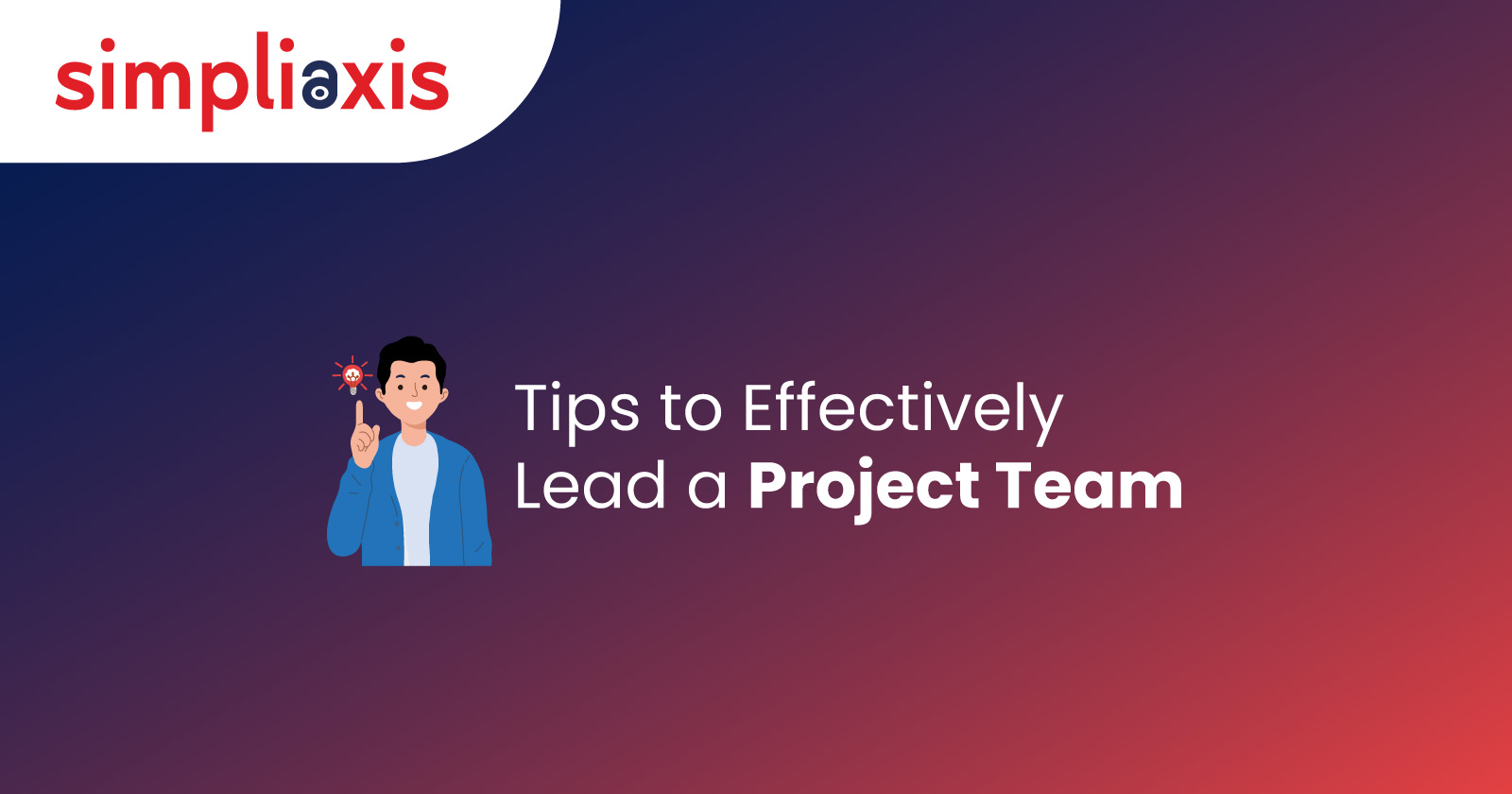 8 Helpful Tips to Effectively Lead a Project Team