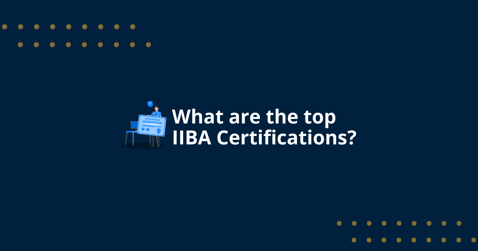 What are the top IIBA Certifications?