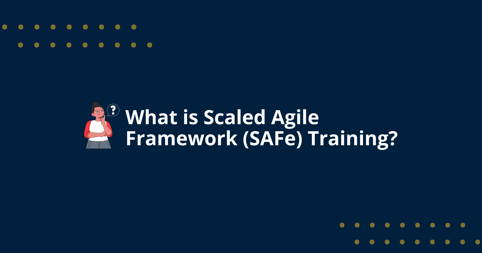 What is Scaled Agile Framework (SAFe) Training?