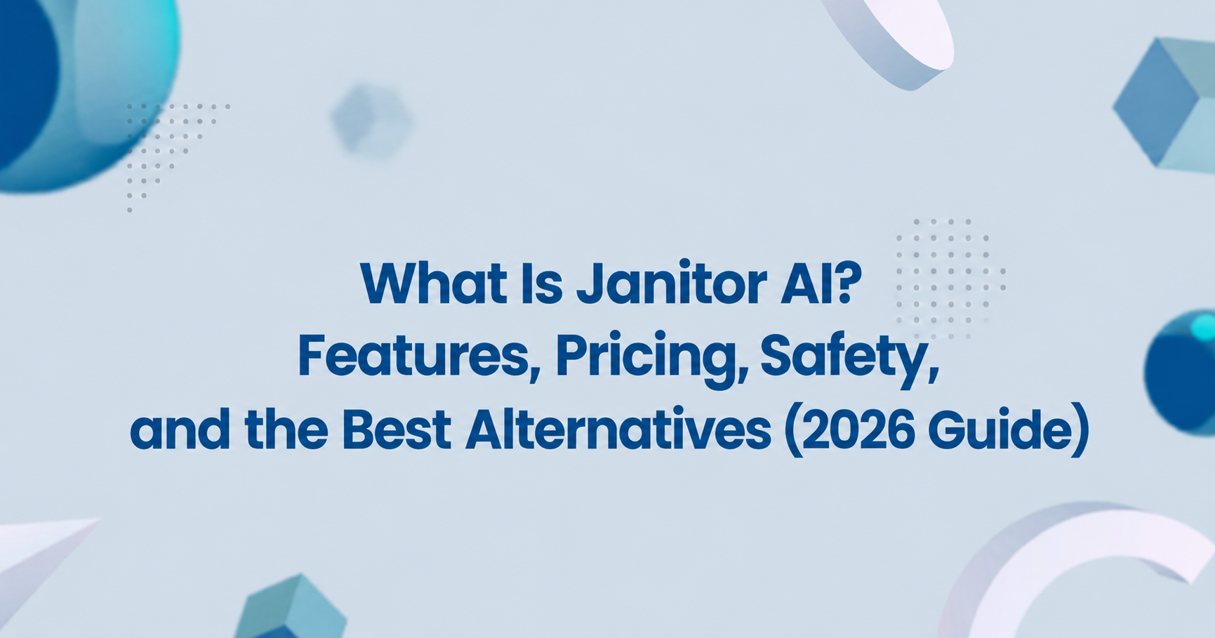 What Is Janitor AI? Features, Pricing, Safety, and the Best Alternatives