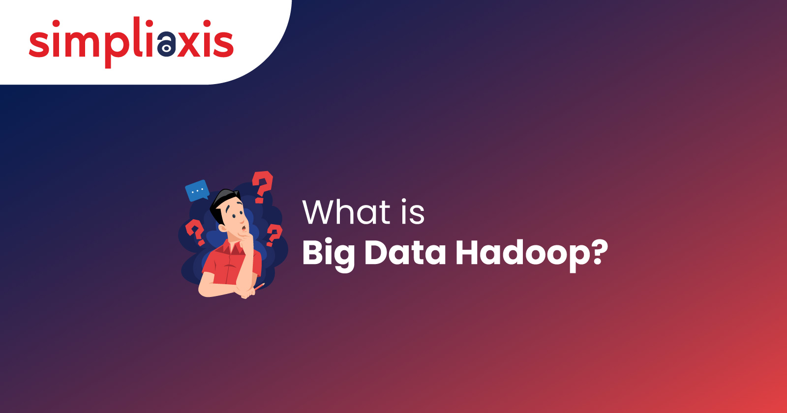What is Big Data Hadoop