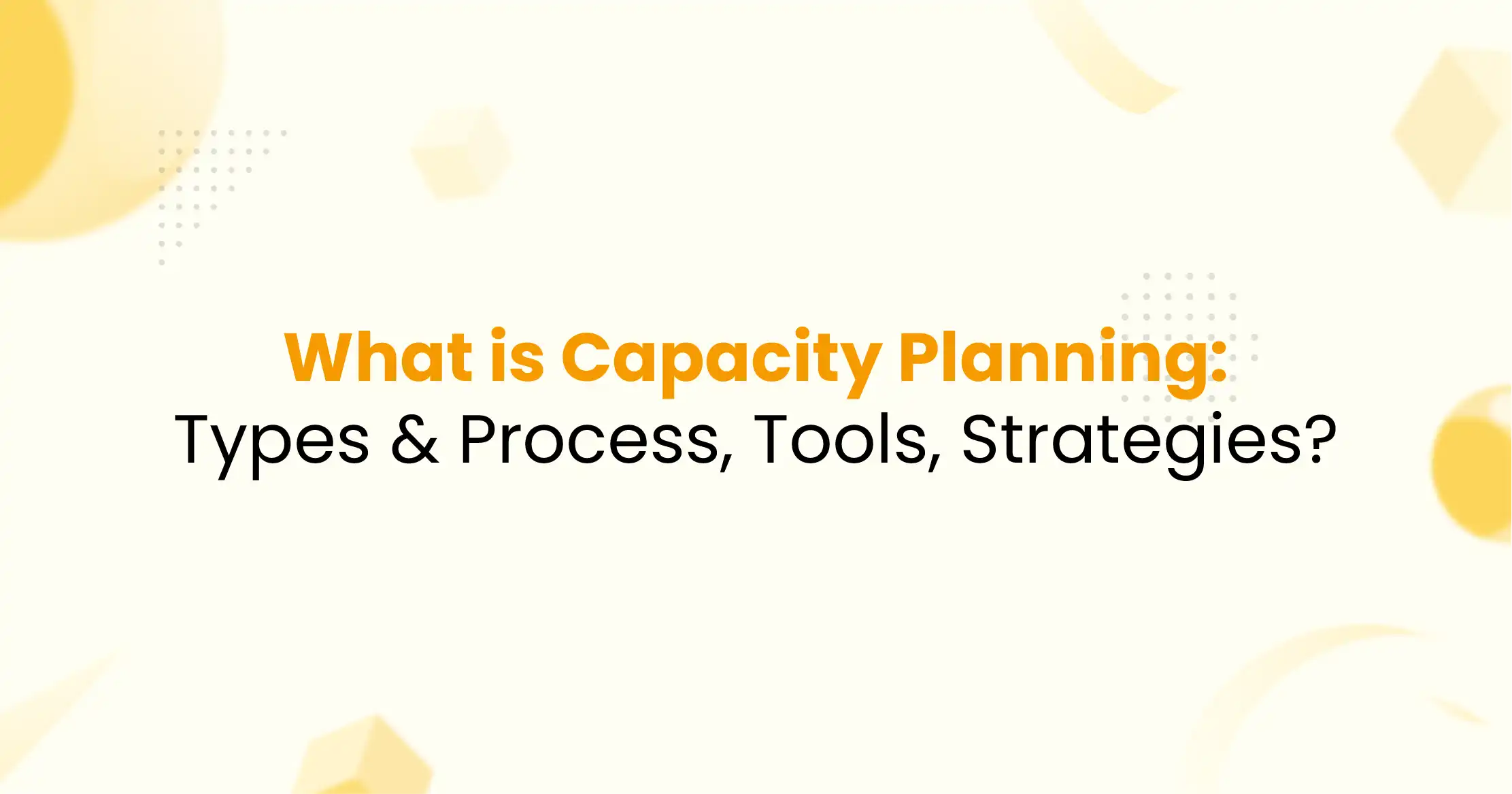 What is Capacity Planning