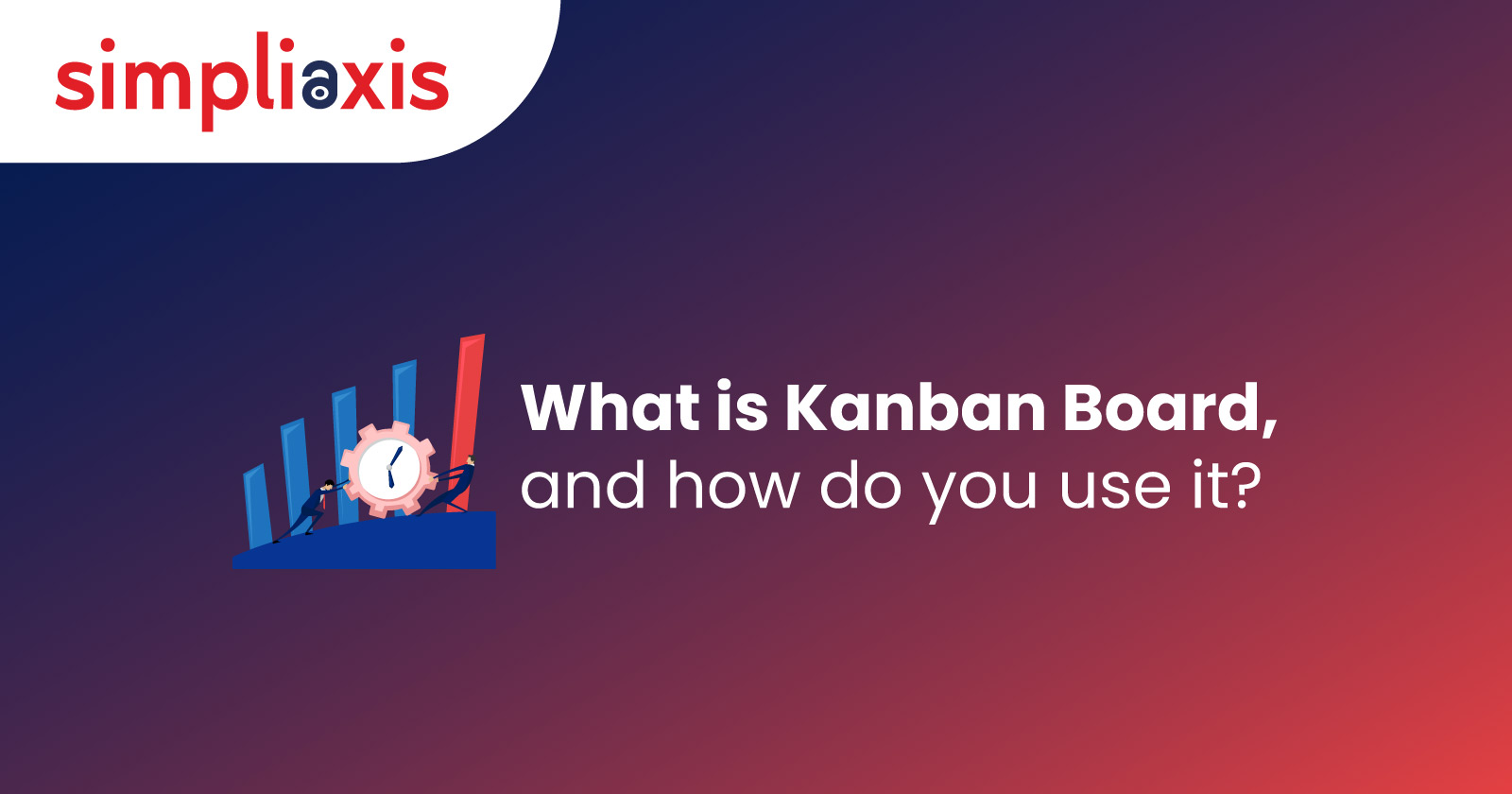 What is Kanban Board, And How To Use It