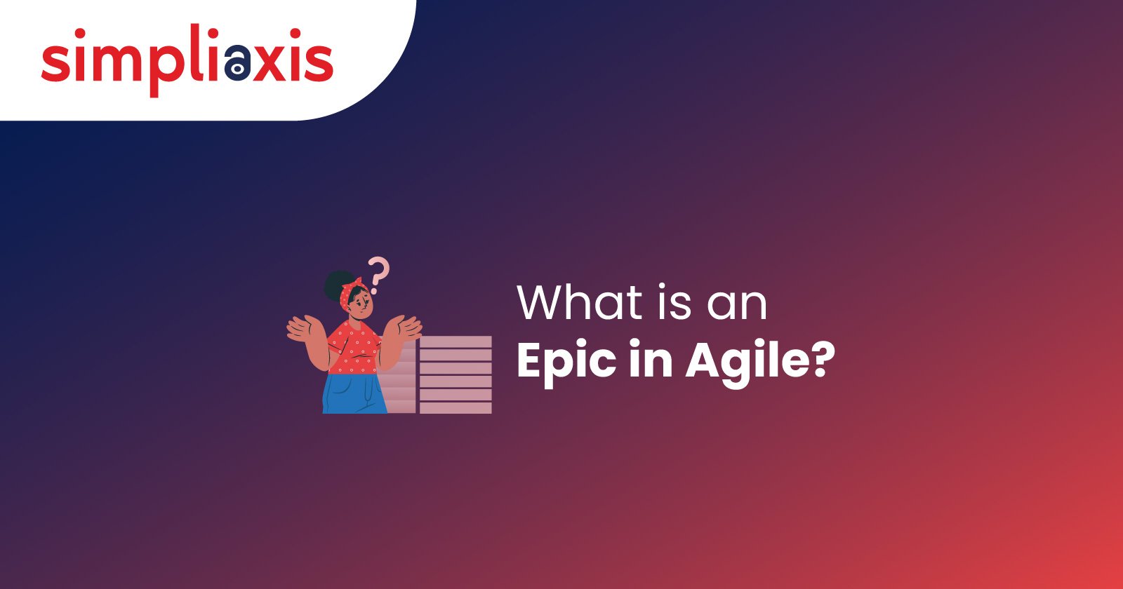 What is an Epic in Agile