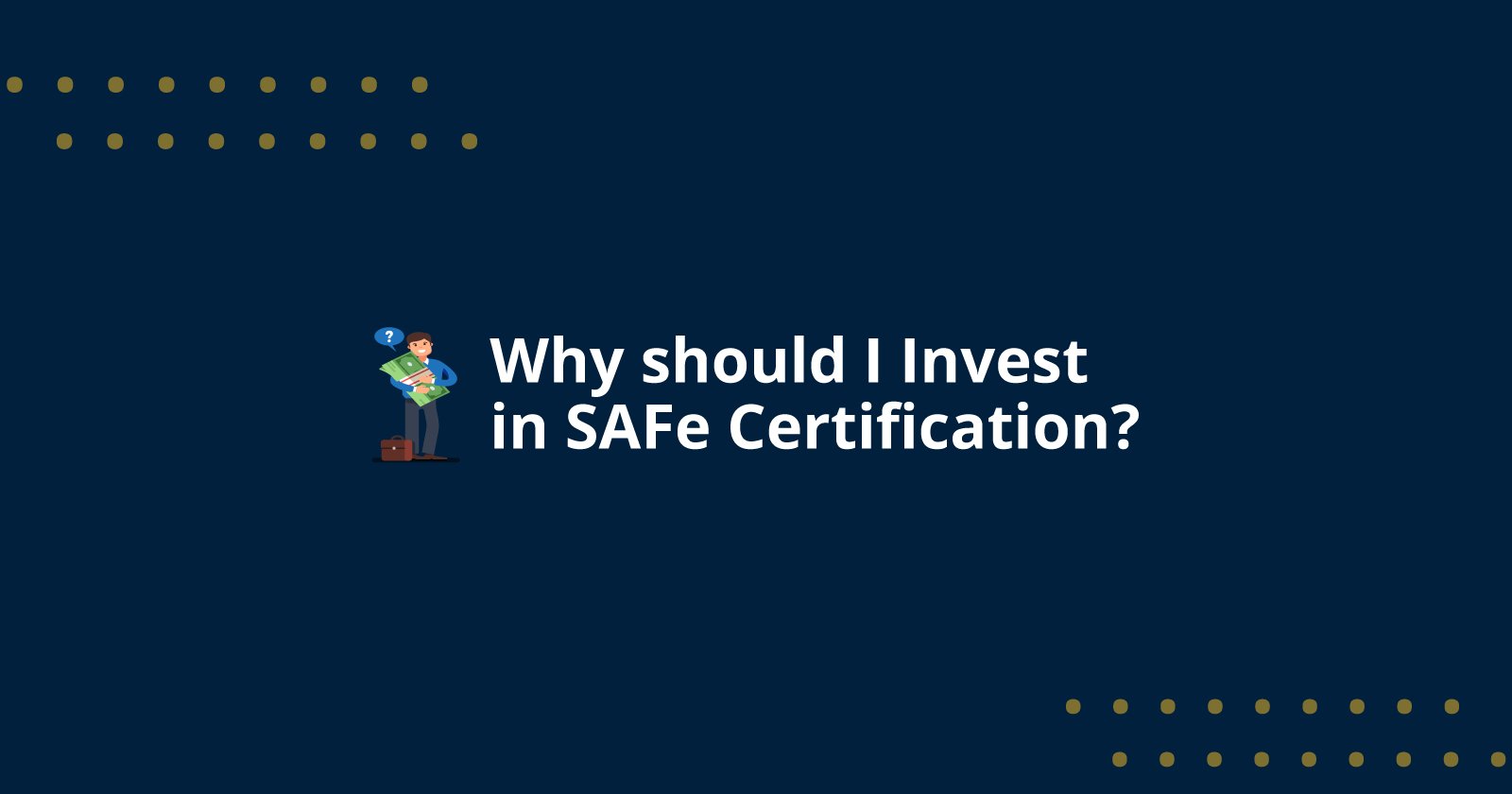Why should I Invest in SAFe Certification