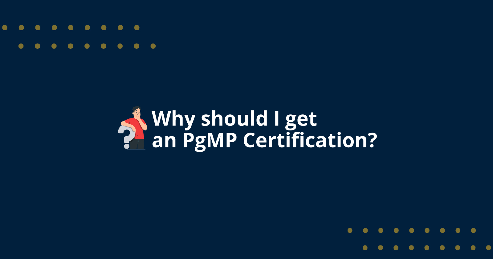 Why Should I Get a PgMP Certification