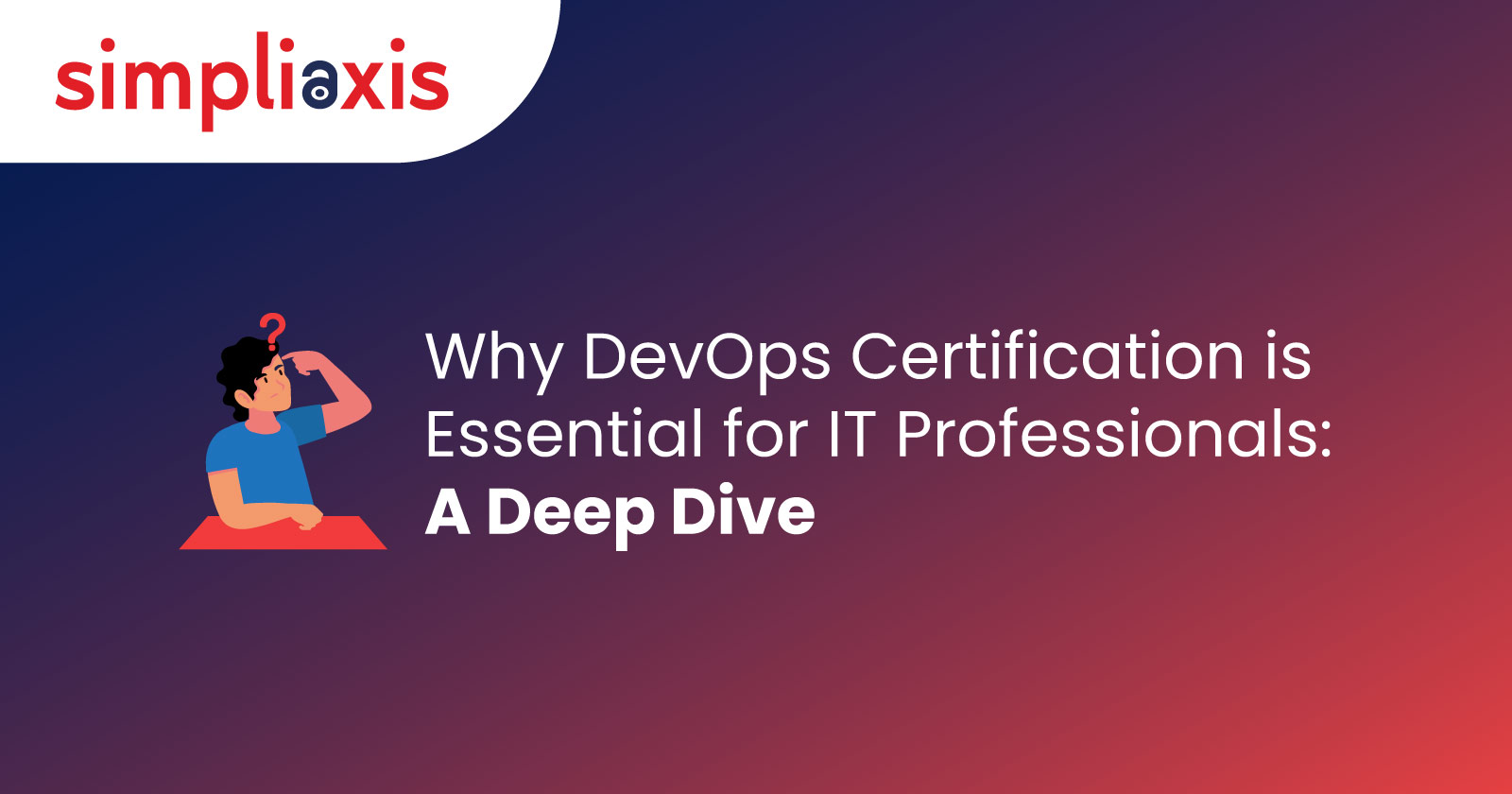 Why DevOps Foundation Certification is Essential for IT Professionals: