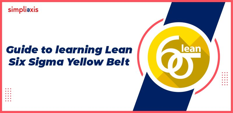 Your Complete Guide to Learning Lean Six Sigma Yellow Belt