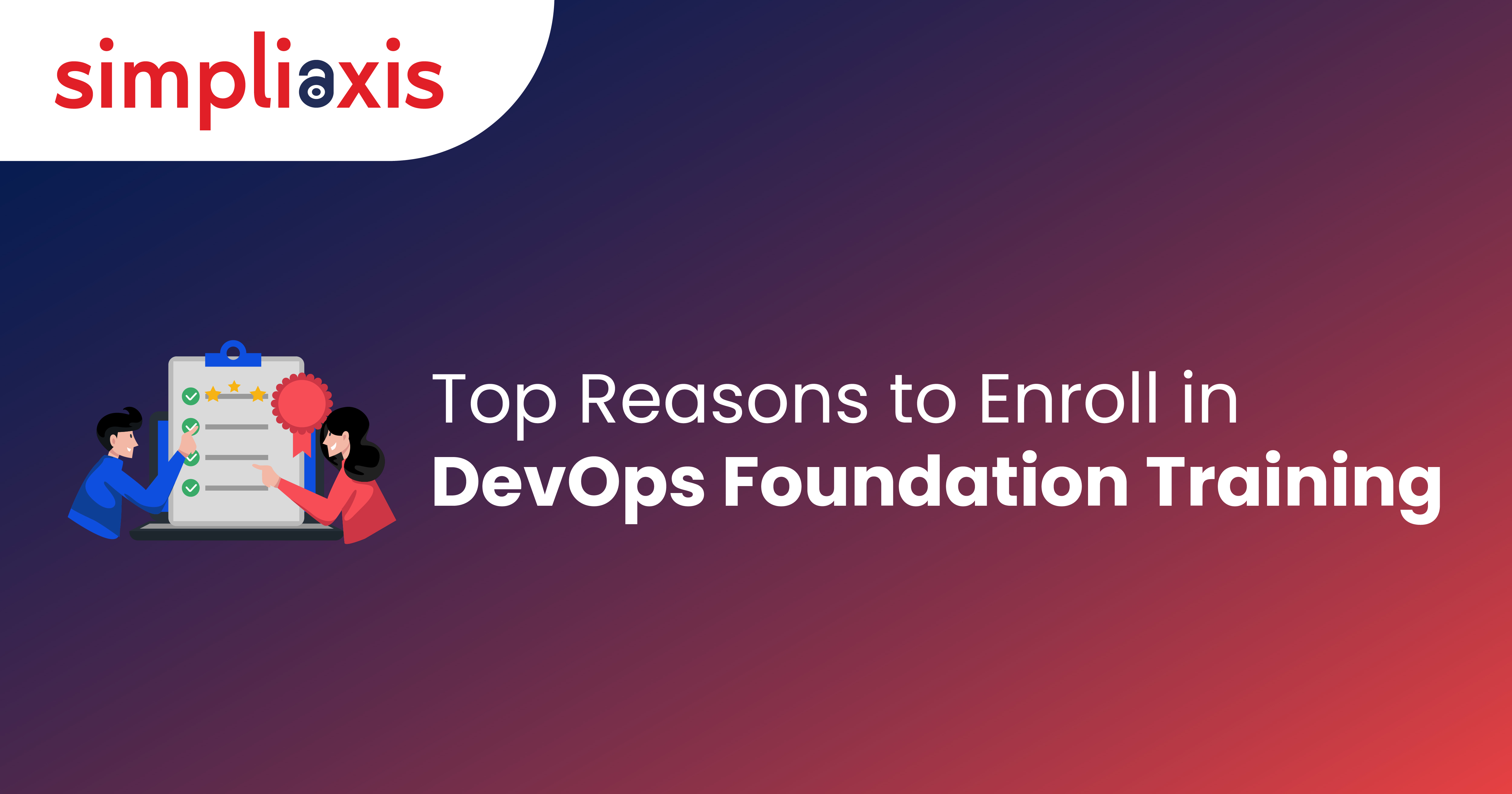Top Reasons to enroll in DevOps Foundation Training
