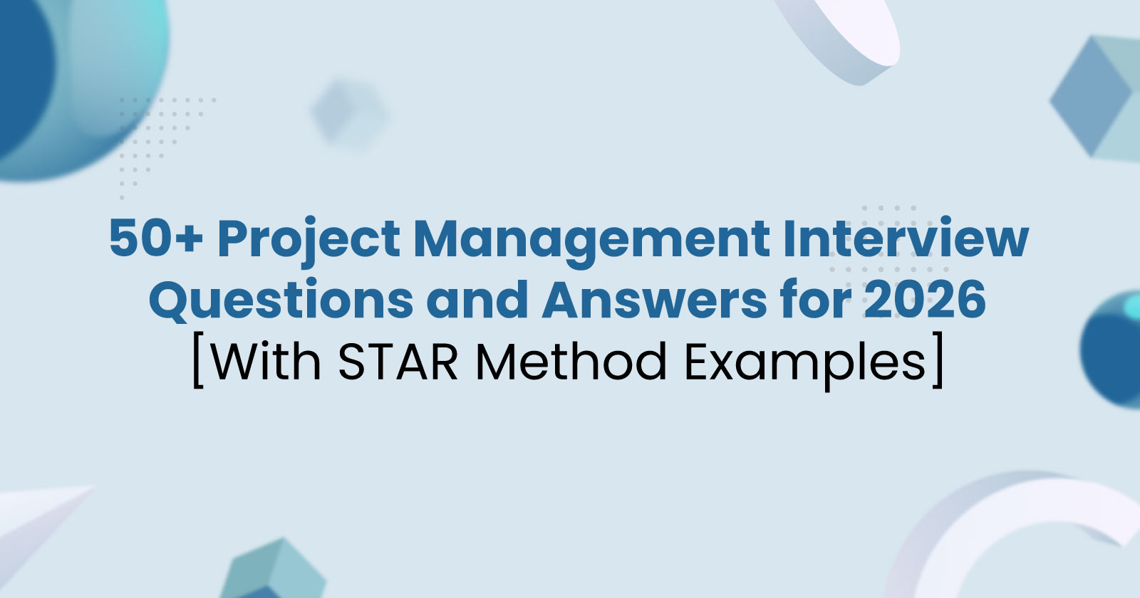 50+ Project Management Interview Questions and Answers