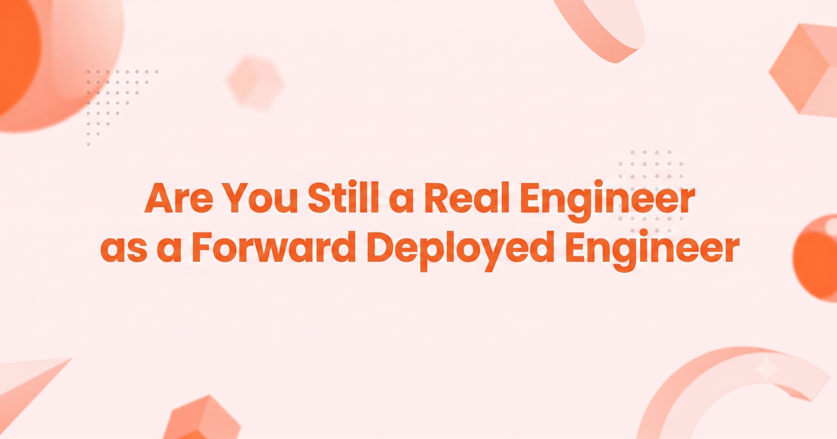 Are You Still a Real Engineer as a Forward Deployed Engineer