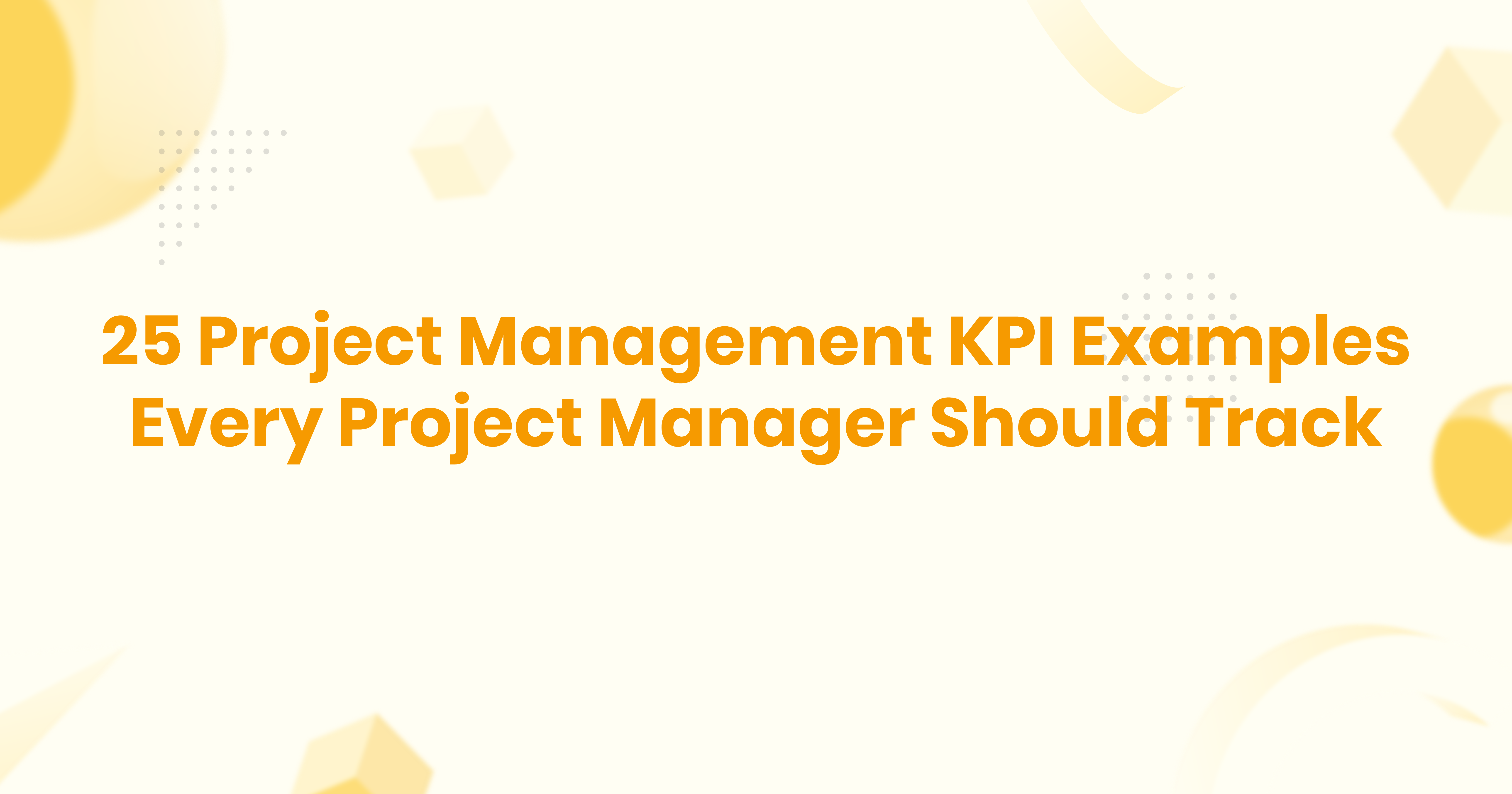 Top 25 Project Management KPI Examples with Formulas