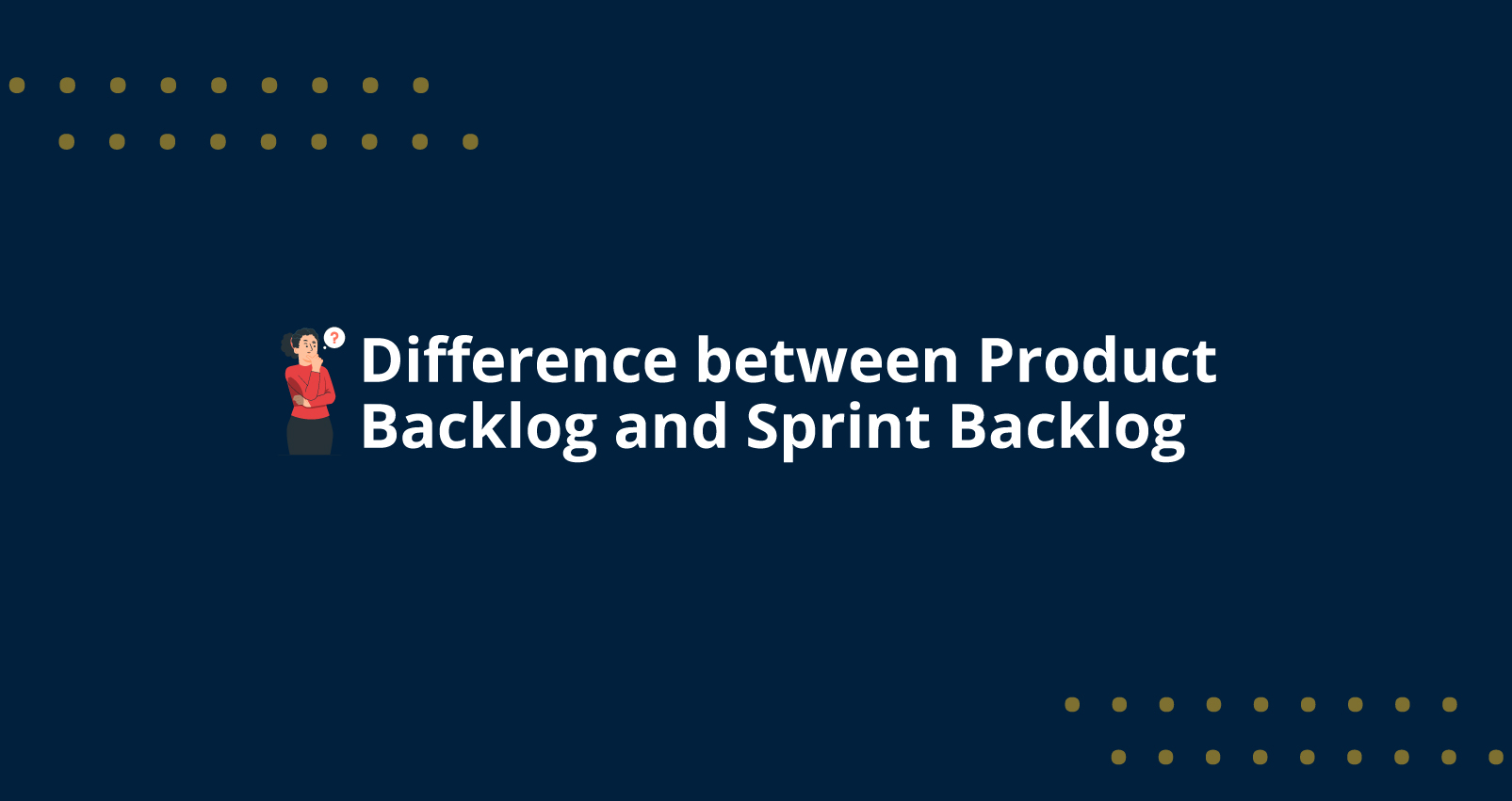 Difference Between Product Backlog And Sprint Backlog