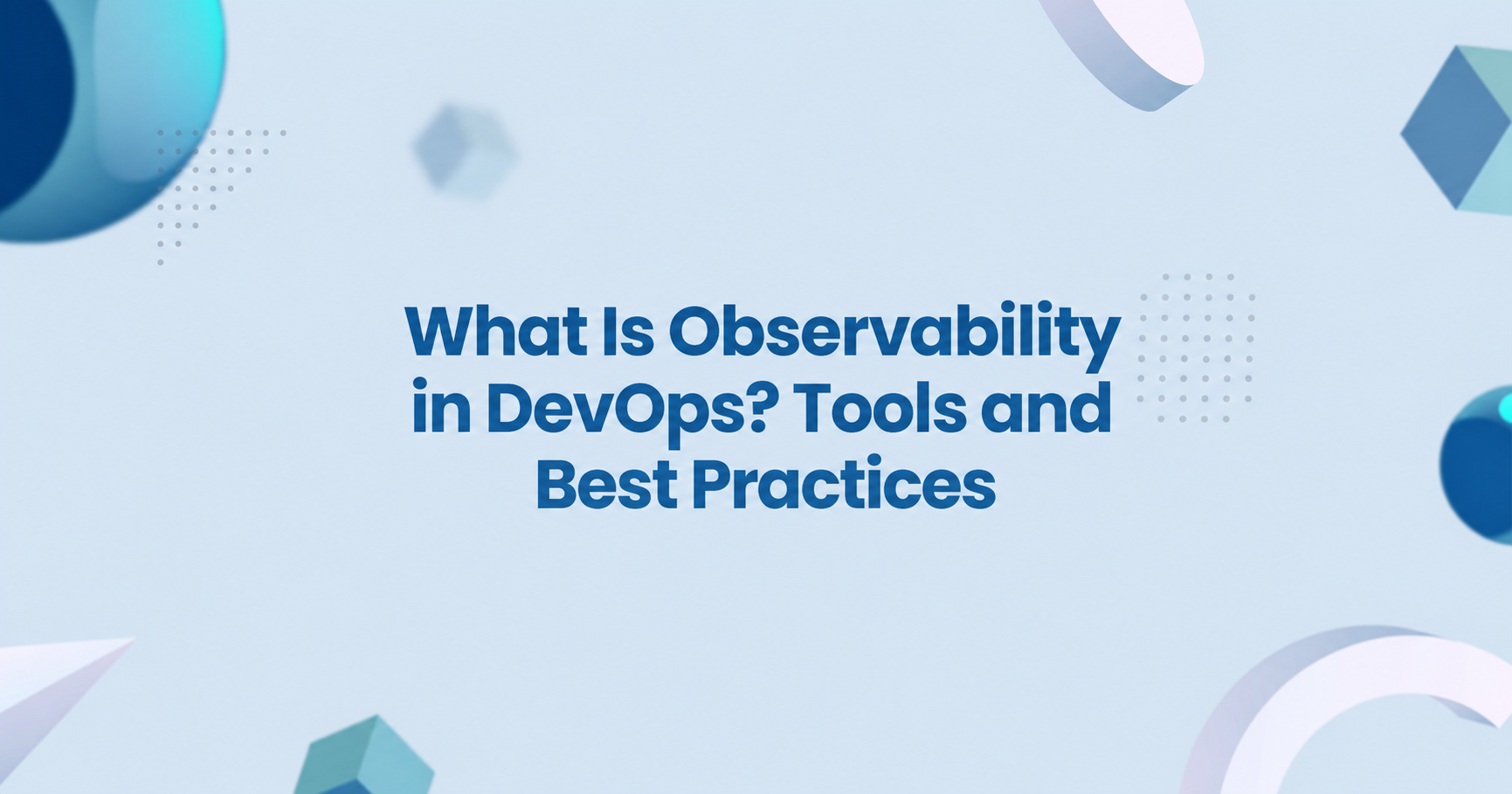 What Is Observability in DevOps? Tools and Best Practices