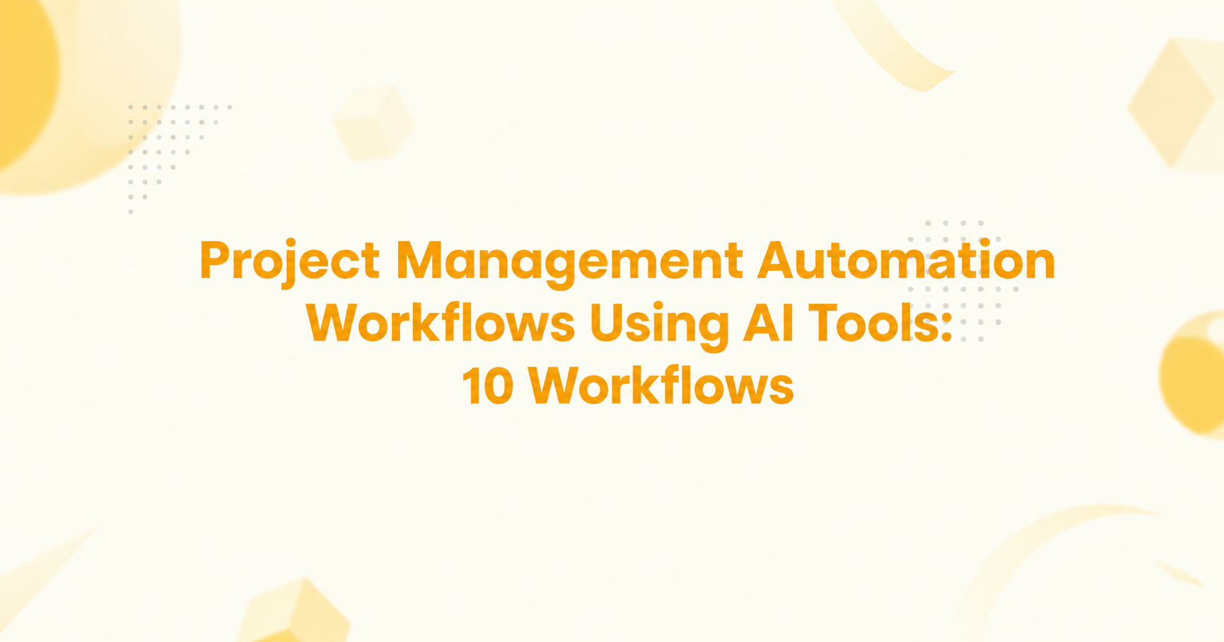 Project Management Automation Workflows Using AI Tools