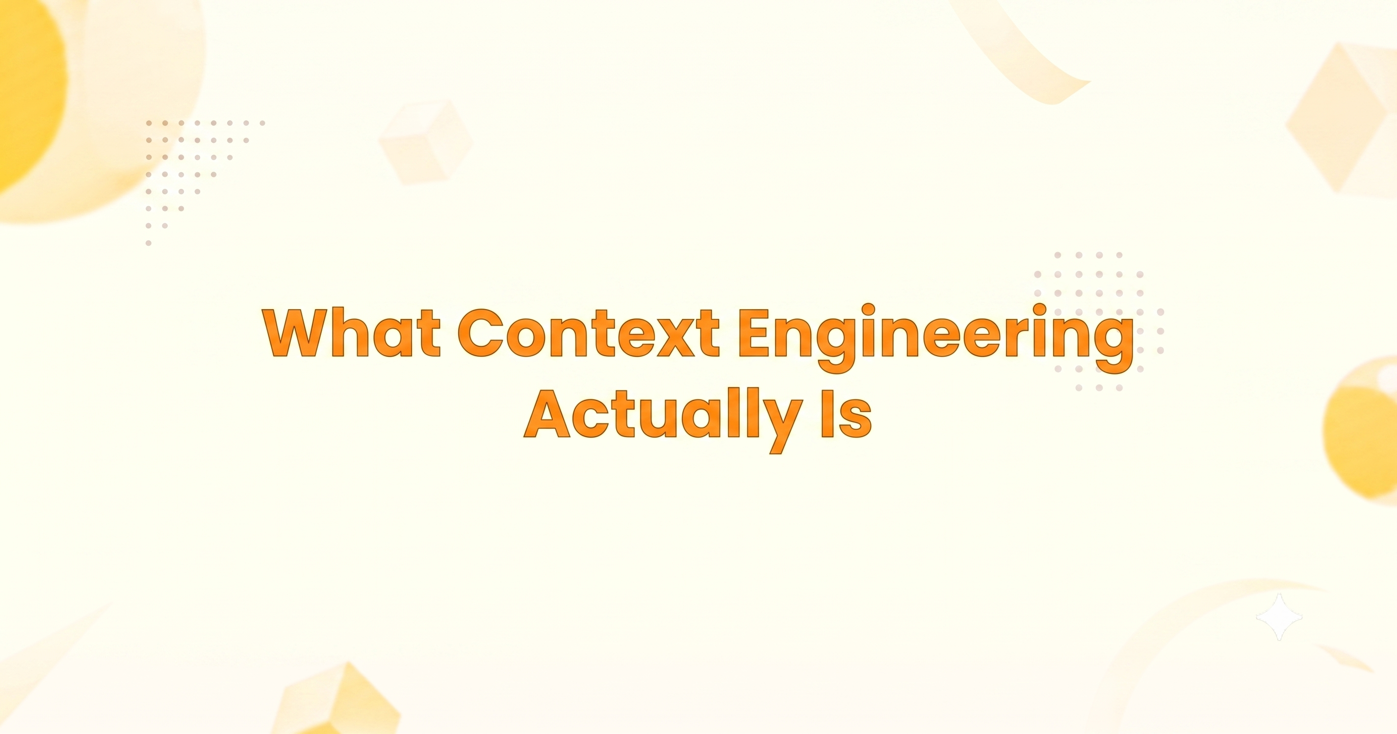What Context Engineering Actually