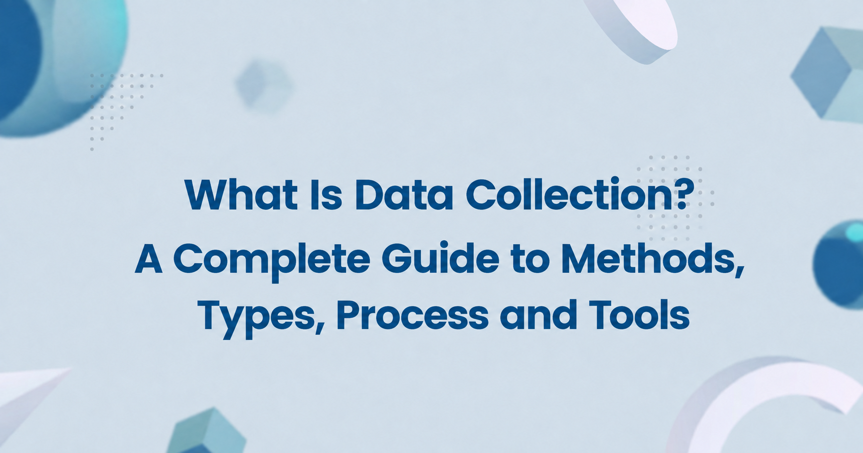 what is data collection a complete guide to methods
