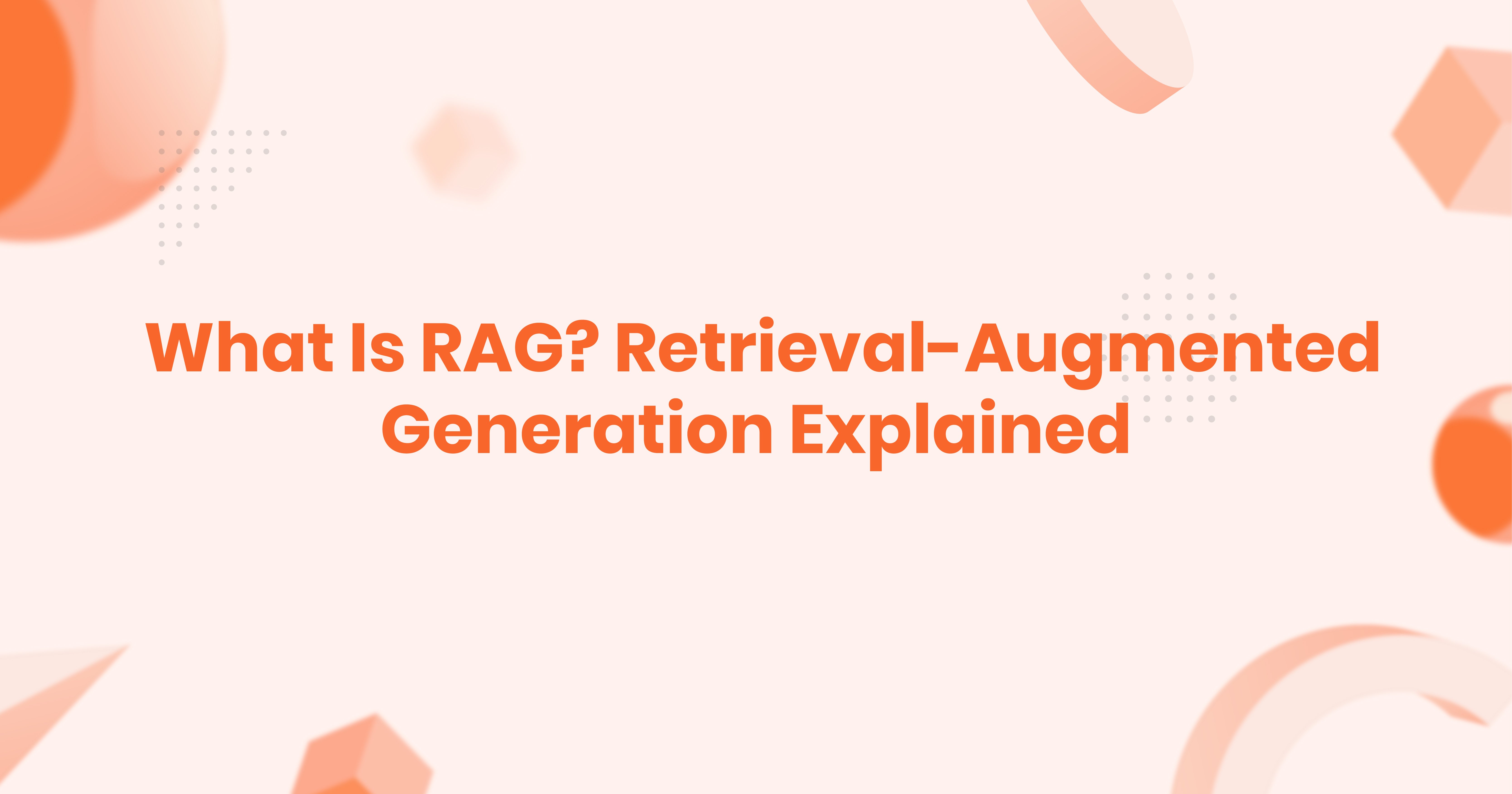 What is RAG Retrieval Augmented